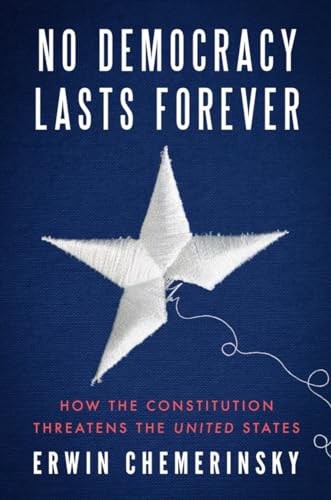 No Democracy Lasts Forever: How the Constitution Threatens the United States (Hardcover)
