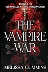 The Vampire War: Rich, Dark, Steamy Vampire Witch Romance (Chronicles of The Otherworld: The Vampire War)