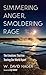 Simmering Anger, Smoldering Rage