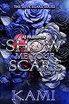 Show Me Your Scars