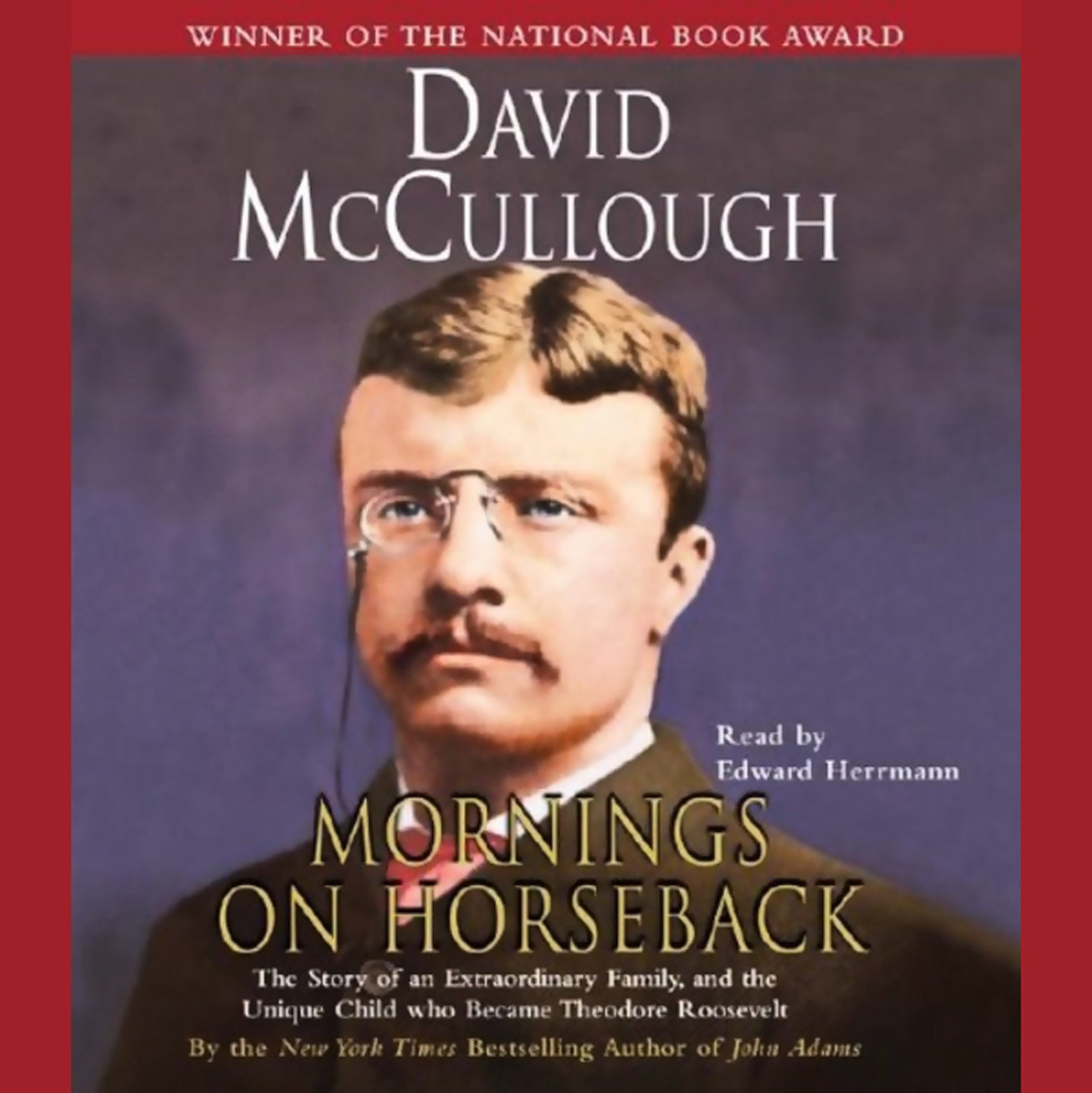 Mornings On Horseback: The Story of an Extraordinary Family, a Vanished Way of Life, and the Unique Child Who Became Theodore Roosevelt