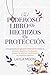 El poderoso libro de hechizos de protección: Una guía para brujas para defenderte contra la energía negativa, los ataques psíquicos, las maldiciones y ... (Layla Moon Español) (Spanish Edition)