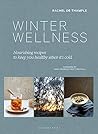 Winter Wellness: Nourishing recipes to keep you healthy when it's cold Winter Wellness: Nourishing recipes to keep you healthy when it's cold