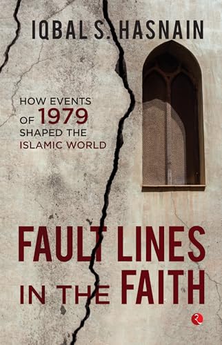 Fault Lines in the Faith: How Events of 1979 Shaped the Islamic World (Paperback)