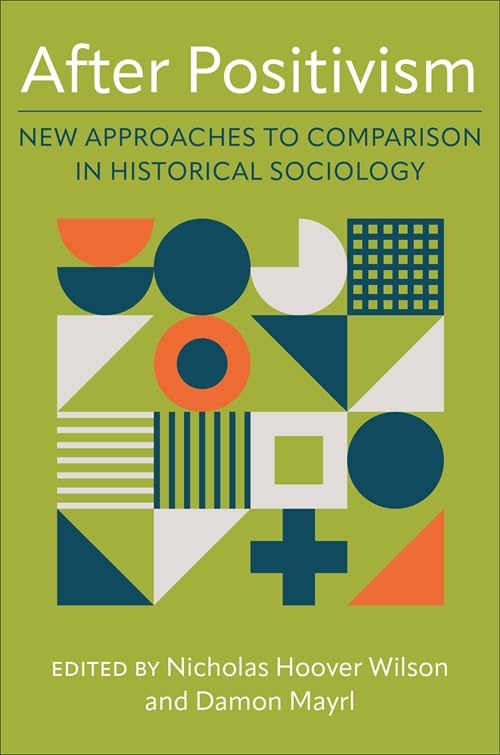 After Positivism: New Approaches to Comparison in Historical Sociology (Paperback)