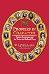 Profiles in Character: Sixteen Americans and the Traits That Defined Them Profiles in Character: Sixteen Americans and the Traits That Defined Them