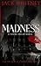 Madness by Jack  Whitney