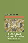 The Unfinished Copernican Revolution: Selected Works, 1967-1992