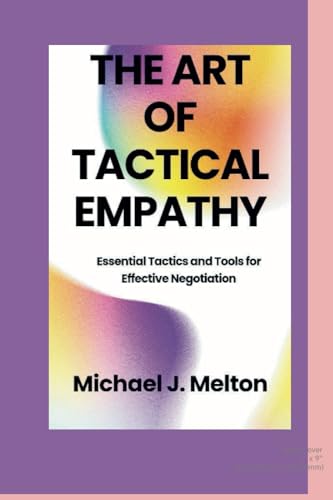 The art of tactical Empathy: Essential tactics and tools for Effective Negotiation (Paperback)