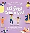 It's Good to Be a Girl by Jen Oshman It's Good to Be a Girl by Jen Oshman