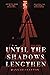 Until the Shadows Lengthen