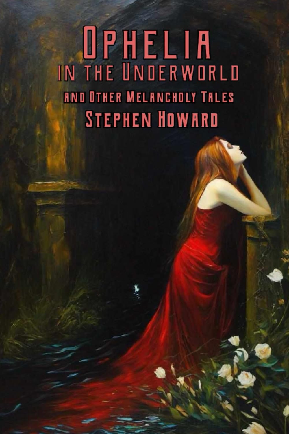 Ophelia in the Underworld and Other Melancholy Tales