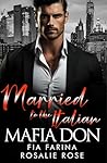 Married to the Italian Mafia Don (Possessive Mafia Kings, #17)