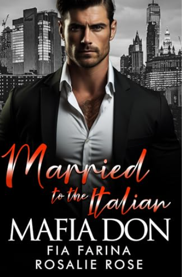 Married to the Italian Mafia Don (Possessive Mafia Kings, #17)