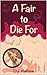 A Fair to Die For: A Book C...