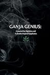 Ganja Genius: A Journal for Highdeas and Cannabis-Inspired Epiphanies |120 page composition notebook