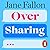 Over Sharing