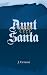 Aunt Santa by J. Cutrone