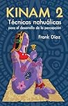 Kinam 2: Técnicas nahuálicas para el desarrollo de la percepción (Spanish Edition)