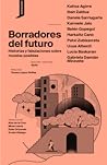 Borradores del futuro: Historias y fabulaciones sobre mundos posibles