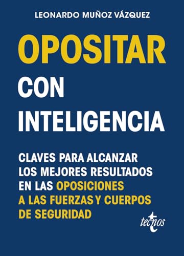 Opositar con inteligencia: Claves para alcanzar los mejores resultados en las oposiciones a las Fuerzas y Cuerpos de Seguridad (Paperback)