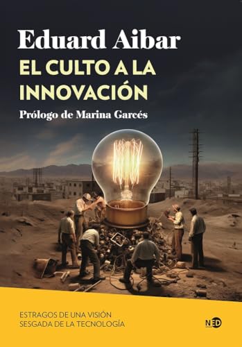 El culto a la innovación: Estragos de una visión sesgada de la tecnología (Paperback)