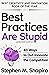 Best Practices Are Stupid: 40 Ways to Out-Innovate the Competition