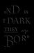 And in the Dark They Are Born