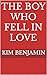 The boy who fell in love by Kim Benjamin