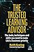 The Trusted Learning Advisor: The Tools, Techniques and Skills You Need to Make L&D a Business Priority