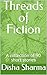 Threads of Fiction: A collection of 90 short stories