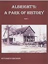ALBRIGHT'S: A PARK OF HISTORY: PART 1 (ALBRIGHT'S: A PARK OF HISTORY PART I)