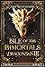 Isle of The Immortals : Dra...