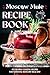 Moscow Mule Recipe Book: 40 Creative Cocktail Recipes for National Moscow Mule Day: Cocktail Recipes