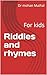 Riddles and rhymes : For kids