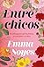 Entre chicos (Spanish Edition)