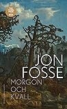 Morgon och kväll by Jon Fosse