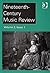 Ninteenth-century Music Rev...