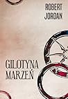 Gilotyna marzeń by Robert Jordan