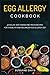 Egg Allergy Cookbook: 40+Sa...