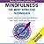 Mindfulness: The Most Effective Techniques: Connect With Your Inner Self To Reach Your Goals Easily and Peacefully