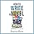 How to Write a Novel: From Idea to Book: Books for Writers, Book 14