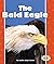 The Bald Eagle (Turtleback School & Library Binding Edition)