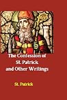 The Confession of St. Patrick and Other Writings