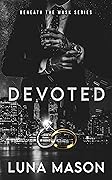 Devoted (Beneath the Mask, #3)