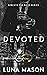 Devoted (Beneath the Mask, #3)