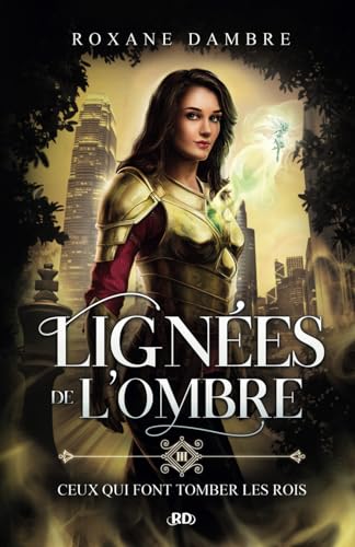 Lignées de l'ombre, tome 3: Ceux qui font tomber les rois (French Edition)