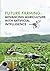 Future Farming: Advancing A...
