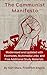 The Communist Manifesto a New translation with Annotations and Explanations: Karl Marx and Friedrich Engels Communist Manifesto with Notes and Explainations