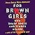 For Brown Girls with Sharp Edges and Tender Hearts: A Love Letter to Women of Color